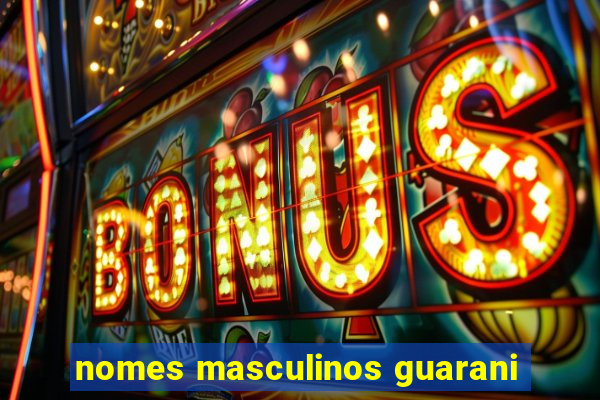 nomes masculinos guarani